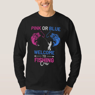 Pink Or Blue Welcome To The Fishing Crew Gender Re T-Shirt