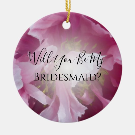 Pink Peony wirst du meine Bridesmaid sein Keramik Ornament (Vorne)