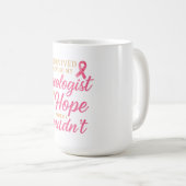 Pink Ribbon Onkologe Danke – Überlebender Kaffeetasse (VorderseiteRechts)