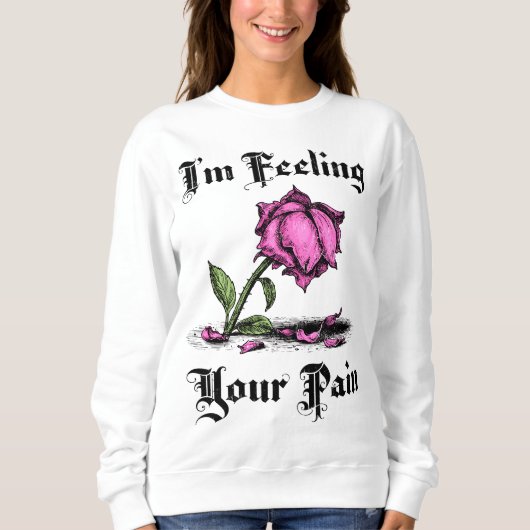Pink Rose in Despair Sweatshirt (Vorderseite)