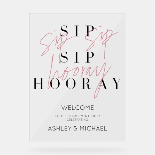 Pink Sip Hooray Engagement Party Willkommen Acrylschild (Vorderseite)