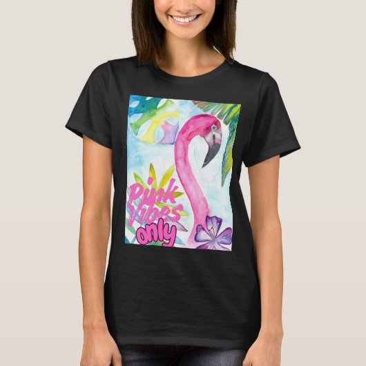 Pink Vibes Only – Pink Flamingo T-Shirt (Vorderseite)