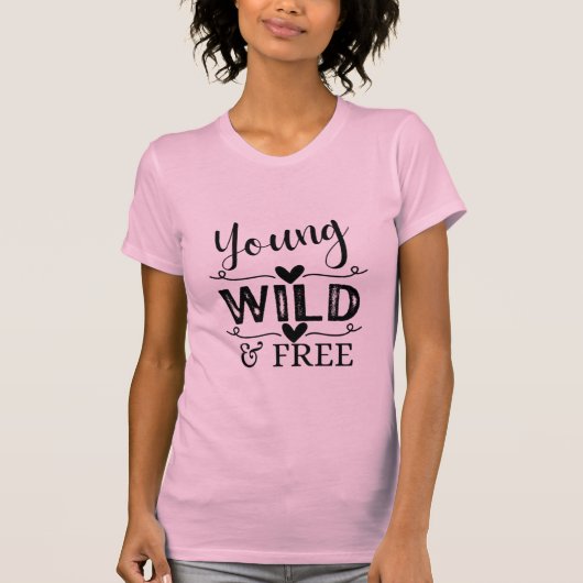 Pink Young Wild & Free T - Shirt (Vorderseite)