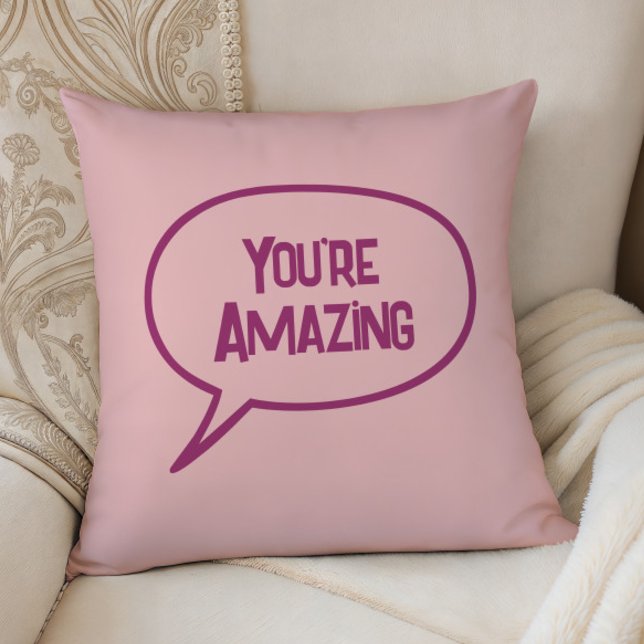 Pink You're Amazing Accent Pillow, Any Color Kissen (Von Creator hochgeladen)