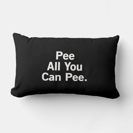 Pinkeln alle, die Sie pinkeln können Lendenkissen (Vorderseite)