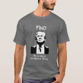 PINO Präsident nur im Namen T-Shirt (Vorderseite)