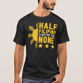 Pinoy Half Filipino ist besser als kein lustiger P T-Shirt