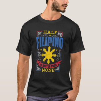 Pinoy Pride Shirt Half Philippino ist besser Phili