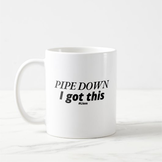 Pipe down, ich Got dies - Funny Klempner Kaffeetasse (Links)