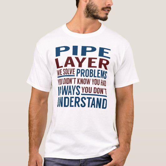Pipe Layer Solve Problems T-Shirt (Vorderseite)
