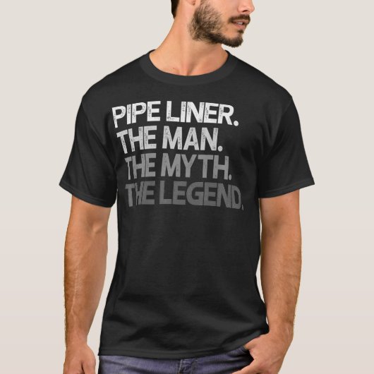 Pipe Liner Pipeliner The Man Myth Legend Gift Prem T-Shirt (Vorderseite)