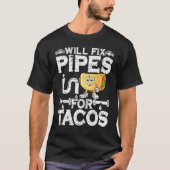 Pipes für Tacos Klempner Männer Frauen reparieren T-Shirt (Vorderseite)
