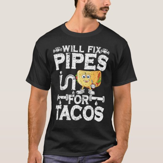 Pipes für Tacos Klempner Männer Frauen reparieren T-Shirt (Vorderseite)
