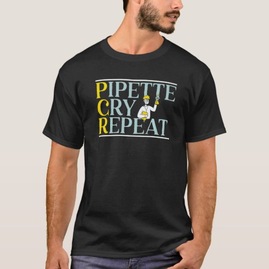 Pipette Cry Repeat Science Microbiology Scientist T-Shirt (Vorderseite)