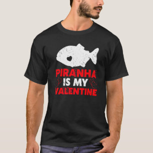 Piranha ist mein Valentinstag Lustiger Piranha-Fis T-Shirt