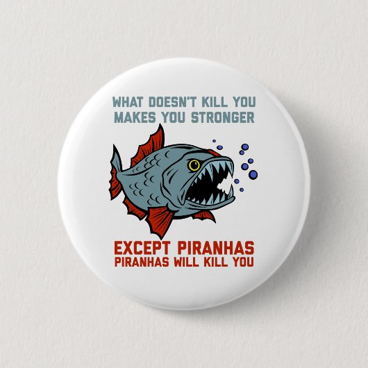 Piranhas Will tötet dich Funny Button (Vorderseite)