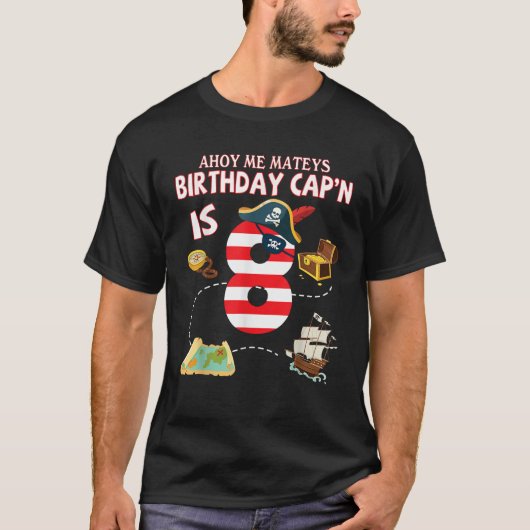 Pirate Ahoy Me Mateys Birthday Captain Is 8 Years  T-Shirt (Vorderseite)
