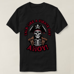 Pirate Talk wie ein Pirat Ahoy! T-Shirt