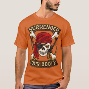 Pirate Übergeben Sie Ihren Hintern BootSpaß T-Shirt