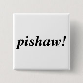 pishaw! button (Vorderseite)