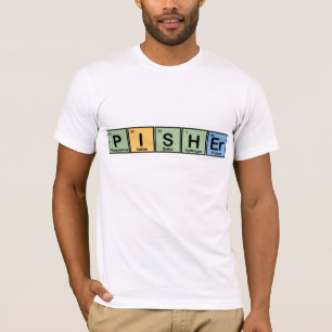 Pisher machte von den Elementen T-Shirt