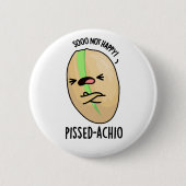 Pissed-achio Funny Pistachio Pun Button (Vorderseite)