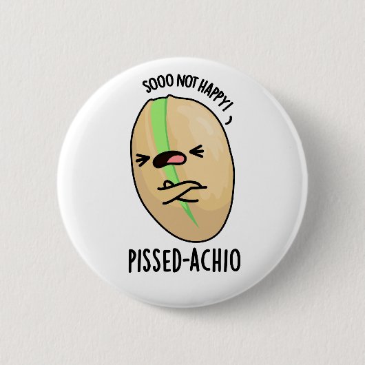 Pissed-achio Funny Pistachio Pun Button (Vorderseite)