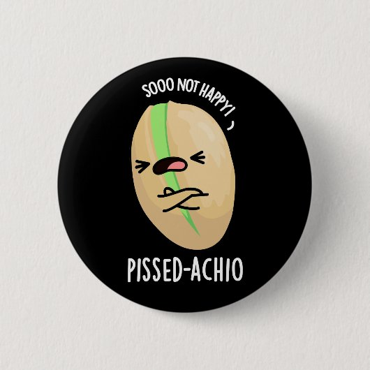 Pissed-achio Funny Pistachio Pun Dark BG Button (Vorderseite)