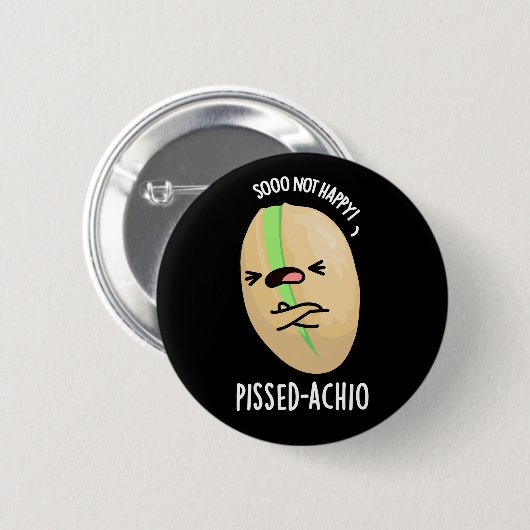 Pissed-achio Funny Pistachio Pun Dark BG Button (Vorne & Hinten)