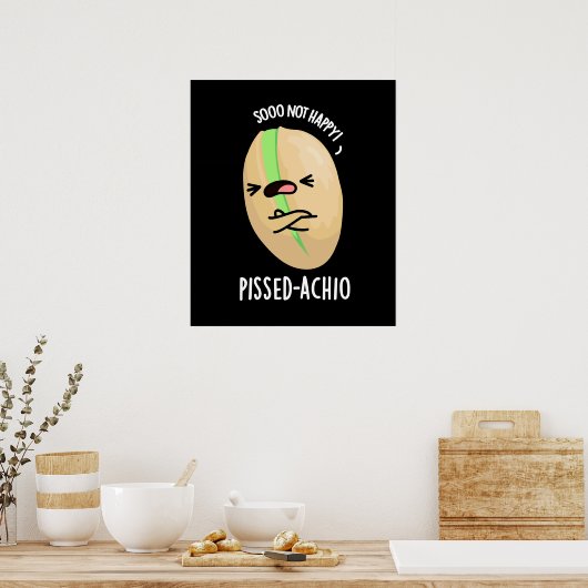 Pissed-achio Funny Pistachio Pun Dark BG Poster (Küche)