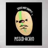 Pissed-achio Funny Pistachio Pun Dark BG Poster (Vorne)