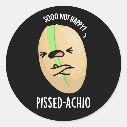 Pissed-achio Funny Pistachio Pun Dark BG Runder Aufkleber (Vorderseite)