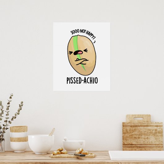 Pissed-achio Funny Pistachio Pun Poster (Küche)