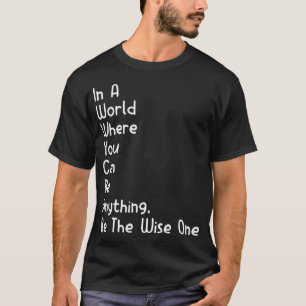 Pisst den Weisen in einer Welt, in der ihr euch ir T-Shirt