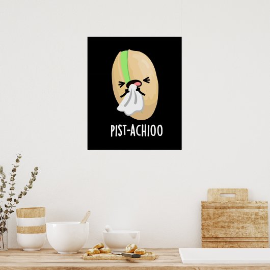 Pist-achioo Funny Sneezing Pistachio Pun Dark BG Poster (Küche)
