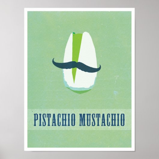 Pistachio Mustachio Poster (Vorne)