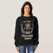 Pit Bull Dad Like A Normal Dad Only Cooler Dog Ow Sweatshirt (Vorne ganz)