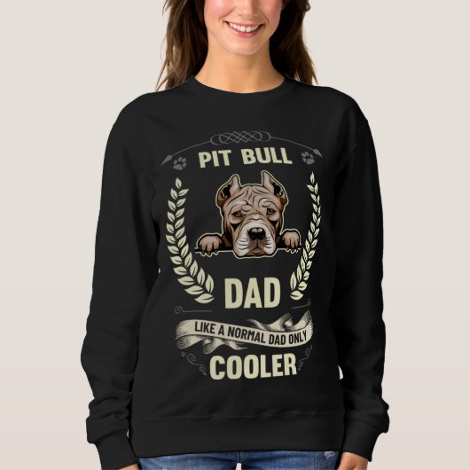 Pit Bull Dad Like A Normal Dad Only Cooler Dog Ow Sweatshirt (Vorderseite)
