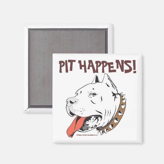Pit Happens Funny Pit Bull Terrier Magnet (Vorderseite/Rückseite)
