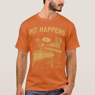 Pit Happens für Marching Band Percussion Drumline T-Shirt