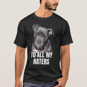 Pitbull an all meine Hasser T-Shirt