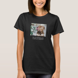 Pitbull an alle meine Hasser Pitbull Hund T-Shirt