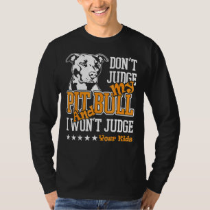 Pitbull Dont Judge My Pitbull Funny 223 T-Shirt