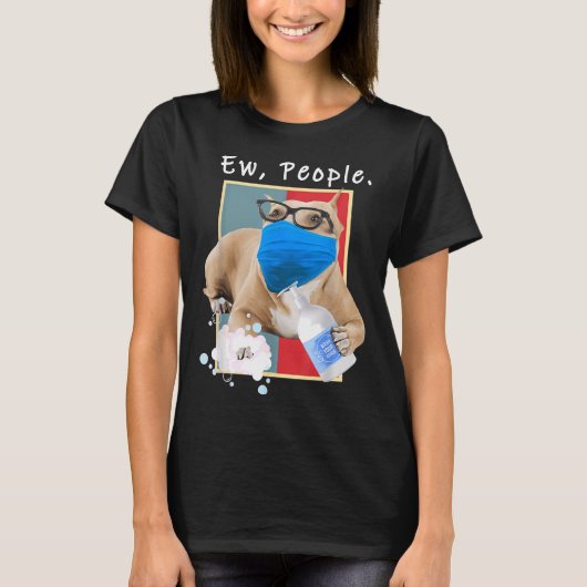 Pitbull Ew Leute, die eine Mama mit Gesichtsmaske  T-Shirt (Vorderseite)