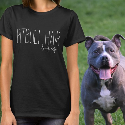 Pitbull Hair kümmert sich nicht länger um Hund T-Shirt
