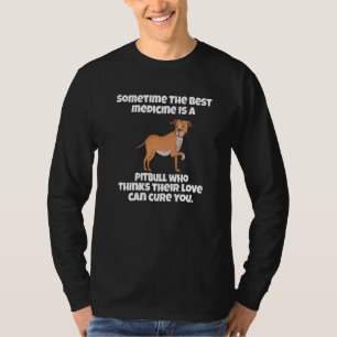 Pitbull-Hundebesitzer Manchmal ist die beste Mediz T-Shirt