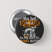 Pitbull-Hundehaar Glitter Lustiger Hund Button (Vorne & Hinten)