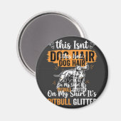Pitbull-Hundehaar Glitter Lustiger Hund Magnet (Vorderseite/Rückseite)