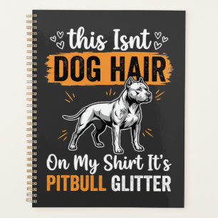 Pitbull-Hundehaar Glitter Lustiger Hund Planer