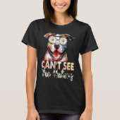Pitbull I Can't See The Haters Dog Mom T-Shirt (Vorderseite)